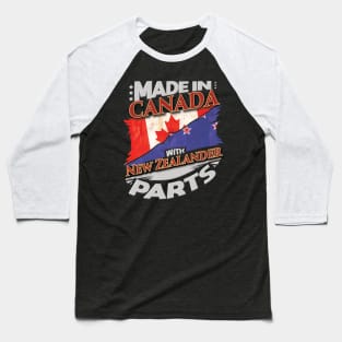 Made In Canada With New Zealander Parts - Gift for New Zealander From New Zealand Baseball T-Shirt